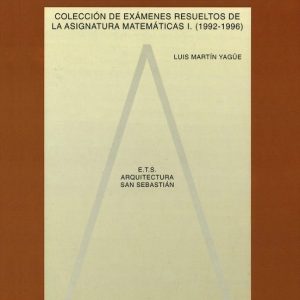ALGEBRA. COLECCION DE EXAMENES RESUELTOS DE LA ASIGNATURA MATEMAT