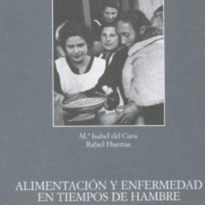 ALIMENTACION Y ENFERMEDAD EN TIEMPOS DE HAMBRE. ESPAÑA, 1937-1947