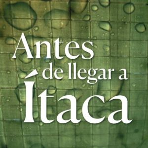 ANTES DE LLEGAR A ITACA