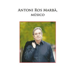 ANTONI ROS MARBA, MUSICO