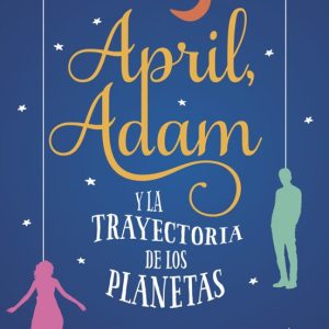 APRIL, ADAM Y LA TRAYECTORIA DE LOS PLANETAS
