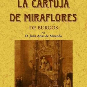 APUNTES HISTORICOS SOBRE LA CARTUJA DE MIRAFLORES DE BURGOS (ED. FACSIMIL)