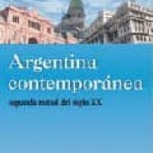 ARGENTINA CONTEMPORANEA. SEGUND MITAD DEL SIGLO XX