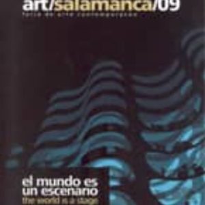 ART SALAMANCA 09: EL MUNDO ES UN ESCENARIO. TEATRALIDAD Y NARRACI ON EN EL ARTE CONTEMPORANEO