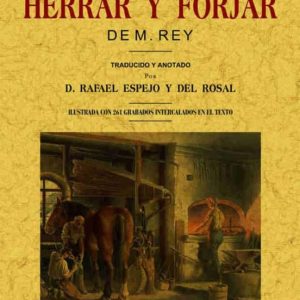 ARTE DE HERRAR Y FORJAR  (ED. FACSIMIL 1882)