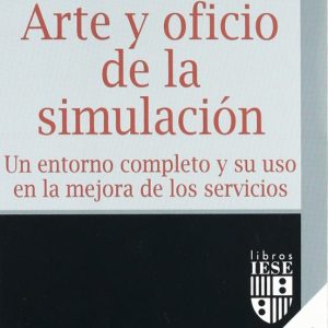 ARTE Y OFICIO DE LA SIMULACION: UN ENTORNO COMPLETO Y SU USO EN L A MEJORA DE LOS SERVICIOS (INCLUYE CD)