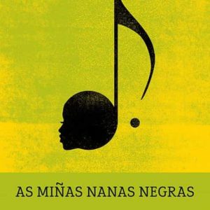 AS MIÑAS NANAS NEGRAS
				 (edición en gallego)
