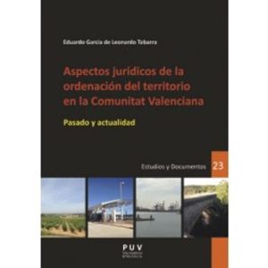 ASPECTOS JURIDICOS DE LA ORDENACION DEL TERRITORIO EN LA COMUNITAT VALENCIANA: PASADO Y ACTUALIDAD