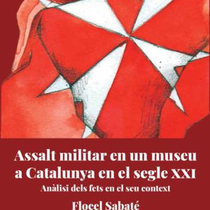 ASSALT MILITAR EN UN MUSEU DE CATALUNYA AL SEGLE XXI
				 (edición en catalán)