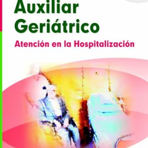 ATENCION DEL AUXILIAR EN LA HOSPITALIZACION DEL PACIENTE GERIATRI CO