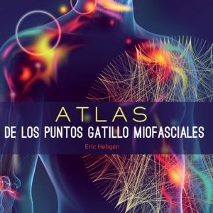 ATLAS DE LOS PUNTOS GATILLO MIOFASCIALES