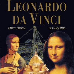 ATLAS ILUSTRADO DE LEONARDO DA VINCI: ARTE Y CIENCIA Y LAS MAQUIN AS