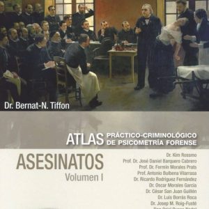 ATLAS PRACTICO-CRIMINOLOGICO DE PSICOMETRÍA FORENSE (VOLUMEN I: ASESINATOS)
