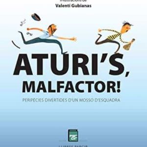 ATURI S MALFACTOR!: PERIPÈCIES DIVERTIDES D UN MOSSO D ESQUADRA
				 (edición en catalán)