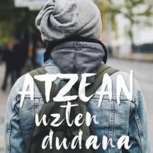 ATZEAN UZTEN DUDANA
				 (edición en euskera)