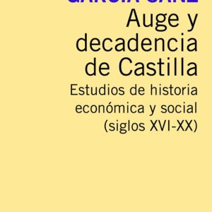 AUGE Y DECADENCIA DE CASTILLA: ESTUDIOS DE HISTORIA ECONOMICA Y SOCIAL