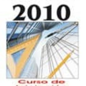AUTOCAD 2010 CURSO DE INICIACION: INCLUYE VERSION 2009