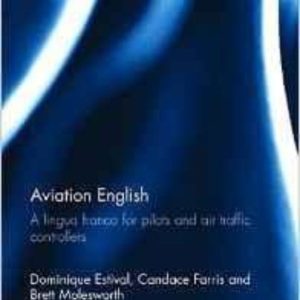 AVIATION ENGLISH: A LINGUA FRANCA FOR PILOTS AND AIR TRAFFIC CONT
				 (edición en inglés)