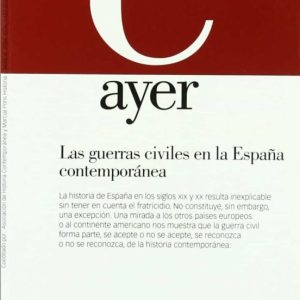 AYER Nº 55: REVISTA DE HISTORIA CONTEMPORANEA (2004): LAS GUERRAS CIVILES EN LA ESPAÑA CONTEMPORANEA