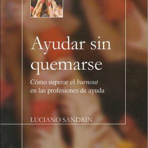 AYUDAR SIN QUEMARSE: COMO SUPERAR EL BURNOUT EN LAS PROFESIONES D E AYUDA