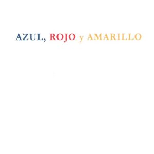AZUL, ROJO Y AMARILLO