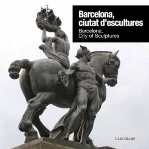 BARCELONA, CIUTAT D ESCULTURES / BARCELONA, CITY OF SCULPTURES
				 (edición en catalán)