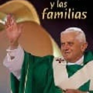 BENEDICTO XVI Y LAS FAMILIAS