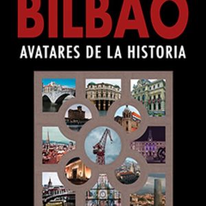 BILBAO. AVATARES DE LA HISTORIA