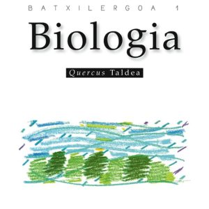 BIOLOGIA BATXILERGOA 1
				 (edición en euskera)