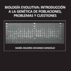 BIOLOGIA EVOLUTIVA: INTRODUCCION A LA GENETICA DE POBLACIONES, PR OBLEMAS Y CUESTIONES