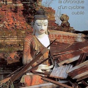 BIRMANIE, UNE REVOLUTION HUMANITAIRE ET PUIS L´OUBLI
				 (edición en francés)