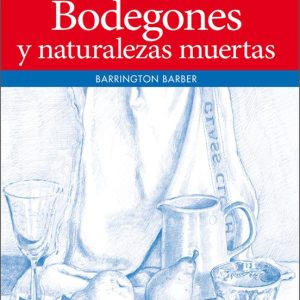 BODEGONES Y NATURALEZAS MUERTAS - GUIA BASICA DE DIBUJO