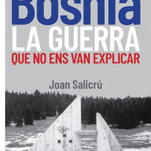 BOSNIA, LA GUERRA QUE NO ENS VAN EXPLICAR
				 (edición en catalán)