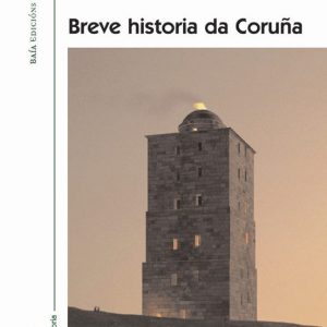 BREVE HISTORIA DA CORUÑA
				 (edición en gallego)