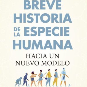 BREVE HISTORIA DE LA ESPECIE HUMANA
