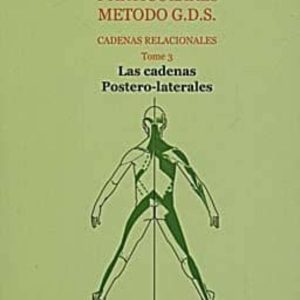 CADENAS MUSCULARES Y ARTICULARES METODO G.D.S. TOMO 3 LAS CADENAS POSTERO-LATERALES
