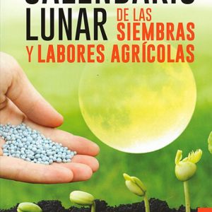 CALENDARIO LUNAR DE LAS SIEMBRAS Y LABORALES AGRÍCOLAS