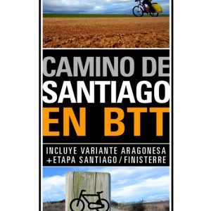 CAMINO DE SANTIAGO EN BTT  (2ª ED.)