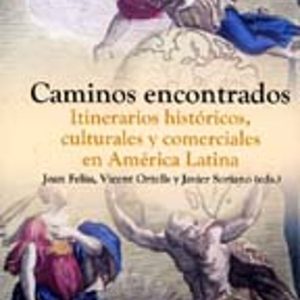 CAMINOS ENCONTRADOS. ITINERARIOS HISTORICOS, CULTURALES Y COMERCI ALES EN AMERICA LATINA (COL. AMERICA 16)