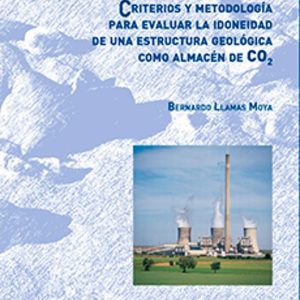 CAPTURA Y ALMACENAMIENTO DE CO2: CRITERIOS Y METODOLOGIA PARA EVA LUAR LA IDONEIDAD DE UNA ESTRUCTURA GEOLOGICA COMO ALMACEN DE CO2