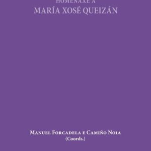 CARA A UNHA POETICA FEMINISTA. HOMENAXE A MARIA XOSE QUEIZAN
				 (edición en gallego)