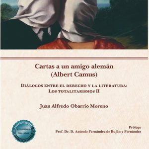CARTAS A UN AMIGO ALEMAN (ALBERT CAMUS)  DIÁLOGOS ENTRE EL DERECHO Y LA LITERATURA: LOS TOTALITARISMOS II