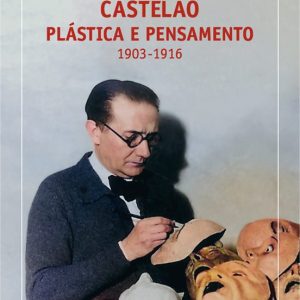 CASTELAO. PLASTICA E PENSAMENTEO 1903-1916
				 (edición en gallego)