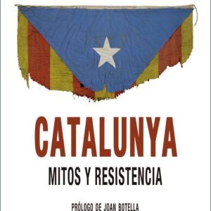 CATALUNYA. MITOS Y RESISTENCIA