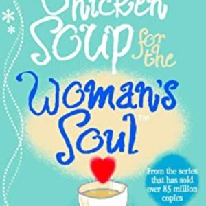 CHICKEN SOUP FOR THE WOMANS SOUL
				 (edición en inglés)