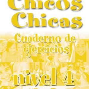 CHICOS CHICAS. CUADERNO DE EJERCICIOS (NIVEL 4)