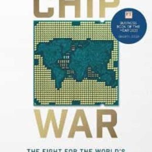 CHIP WAR: THE FIGHT FOR THE WORLD S MOST CRITICAL TECHNOLOGY
				 (edición en inglés)