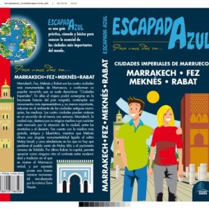 CIUDADES IMPERIALES DE MARRUECOS: RABAT-FEZ-MARRAKECH-MEKNES 2017 (2ª ED.) (ESCAPADA AZUL)