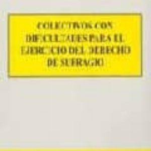 COLECTIVOS CON DIFICULTADES PARA EL EJERCICIO DEL DERECHO DE SUFR AGIO