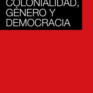 COLONIALIDAD, GENERO Y DEMOCRACIA